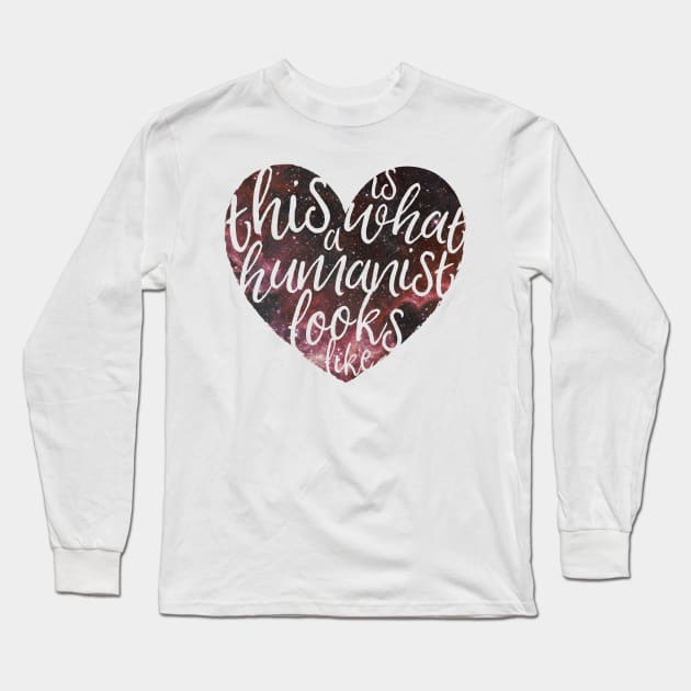 This is What a Humanist Looks Like - Galaxy Heart Long Sleeve T-Shirt by LittleHeathens